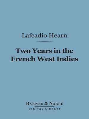 Two Years in the French West Indies (Barnes & Noble Digital Library) - ebook
